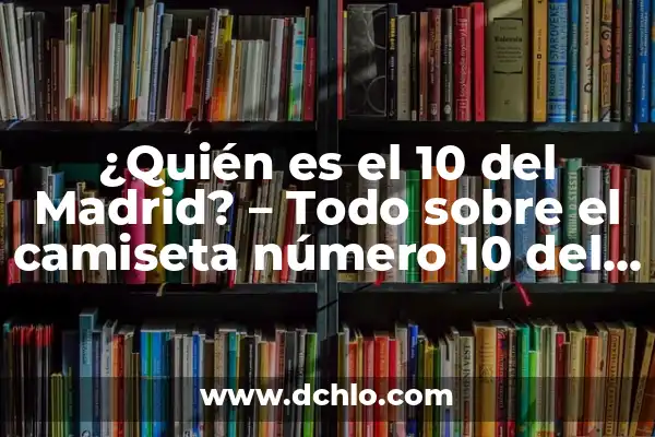 A qué hora juega el Real Madrid vs Atlético de Madrid: Todo lo que necesitas saber 6 ¿Quién es el 10 del Madrid? – Todo sobre el camiseta número 10 del Real Madrid