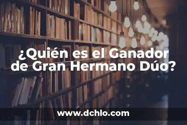 ¿Quién se salvó en Gran Hermano Dúo? 8 ¿Quién es el Ganador de Gran Hermano Dúo?
