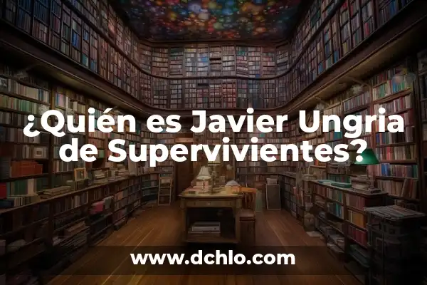 El significado de supervivientes 8 ¿Quién es Javier Ungria de Supervivientes?