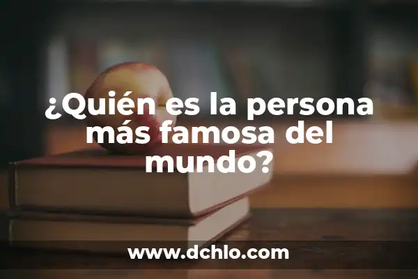 ¿Quién es la Persona Más Rápida del Mundo? 4 ¿Quién es la persona más famosa del mundo?