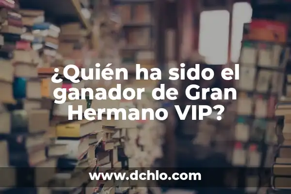 ¿Quién se salvó en Gran Hermano Dúo? 5 ¿Quién ha sido el ganador de Gran Hermano VIP?