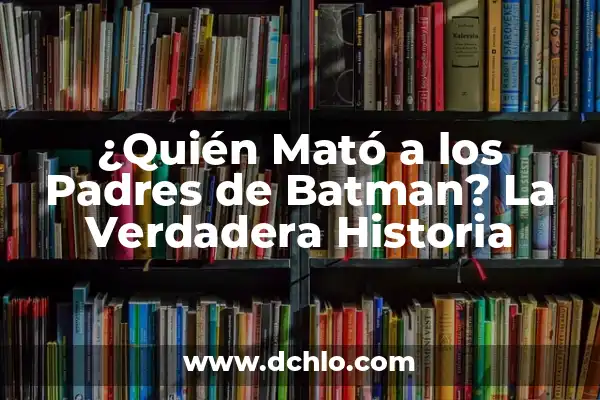 ¿Cómo Se Llama El Ángel Malo? Descubre la Verdadera Identidad del Enemigo de Dios 4 ¿Quién Mató a los Padres de Batman? La Verdadera Historia
