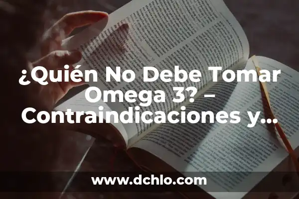 ¿Puedo Ir Sin Camiseta por la Calle? Reglas y Precauciones 7 ¿Quién No Debe Tomar Omega 3? – Contraindicaciones y Precauciones