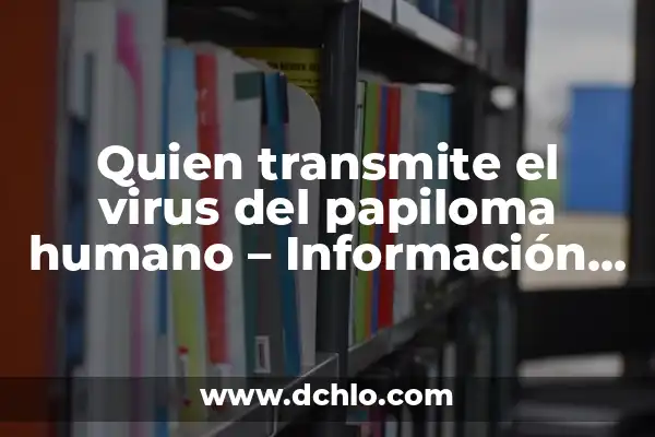 Formas de vida y su significado en la filosofía 4 Quien transmite el virus del papiloma humano – Información y prevención