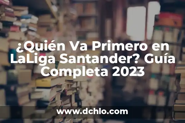 ¿Quién ha ganado el Rosco de Pasapalabra? - Ganadores de la Historia del Programa 7 ¿Quién Va Primero en LaLiga Santander? Guía Completa 2023