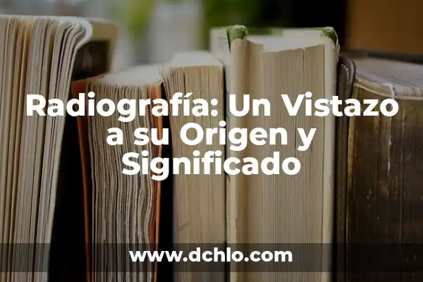 El significado de fisgon: Un vistazo a su origen y relevancia 6 Radiografía: Un Vistazo a su Origen y Significado