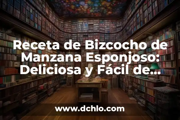 Cómo Preparar Merluza en Salsa Verde: Una Receta Deliciosa y Saludable 8 Receta de Bizcocho de Manzana Esponjoso: Deliciosa y Fácil de Preparar