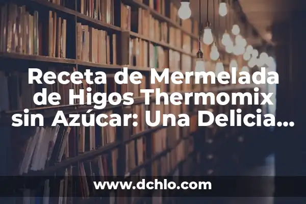 Como hacer cubitos de galleta 4 Receta de Mermelada de Higos Thermomix sin Azúcar: Una Delicia Saludable