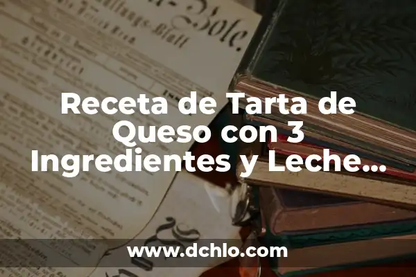 Cómo hacer cola de mono casero con leche condensada 6 Receta de Tarta de Queso con 3 Ingredientes y Leche Condensada: ¡Preparada en 10 Minutos!
