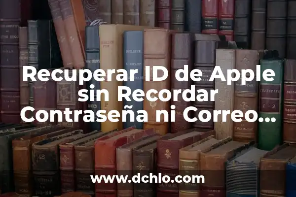 Id significado columna de cromatografía: Guía Completa 7 Recuperar ID de Apple sin Recordar Contraseña ni Correo Electrónico