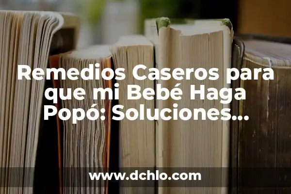 Lagrimal Inflamado y Picor Remedios Caseros: Soluciones Naturales para Aliviar la Incomodidad 3 Remedios Caseros para que mi Bebé Haga Popó: Soluciones Naturales y Efectivas