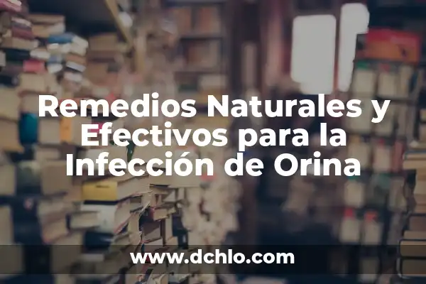 Remedios Naturales y Efectivos para la Caída del Cabello 7 Remedios Naturales y Efectivos para la Infección de Orina