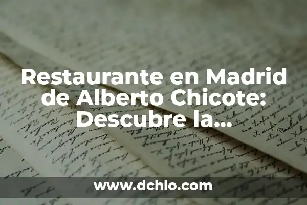 Significado del Nombre de Diego Alberto 6 Restaurante en Madrid de Alberto Chicote: Descubre la Experiencia Gastronómica
