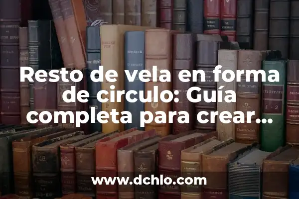 Cómo hacer un relajante de cabello en casa 4 Resto de vela en forma de circulo: Guía completa para crear diseños únicos