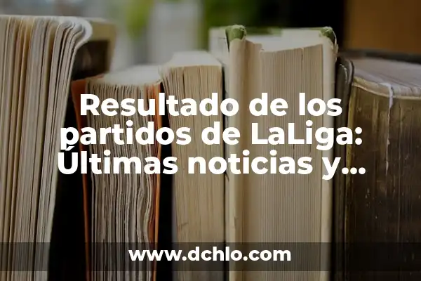¿Quién ha ganado el Rosco de Pasapalabra? - Ganadores de la Historia del Programa 3 Resultado de los partidos de LaLiga: Últimas noticias y análisis