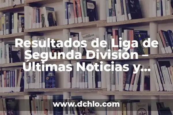 ¿Quién se va de MasterChef 12? - Últimas noticias y eliminados 4 Resultados de Liga de Segunda División – Últimas Noticias y Clasificaciones