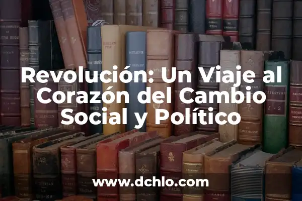 Hegemonía - Un Concepto Político y Social 3 Revolución: Un Viaje al Corazón del Cambio Social y Político