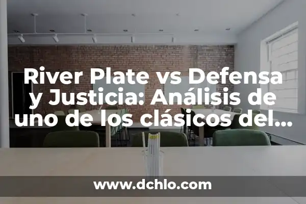 Posiciones de Deportivo Táchira contra River Plate en la Copa Libertadores 8 River Plate vs Defensa y Justicia: Análisis de uno de los clásicos del fútbol argentino