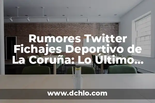 Última Hora del Real Betis Balompié: Noticias y Resultados en Vivo 6 Rumores Twitter Fichajes Deportivo de La Coruña: Lo Último en Noticias y Rumores