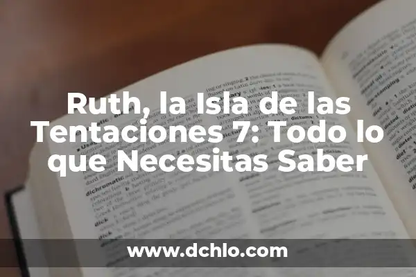 Isla de las Tentaciones 7 Programa 8: Todo lo que Necesitas Saber 7 Ruth, la Isla de las Tentaciones 7: Todo lo que Necesitas Saber