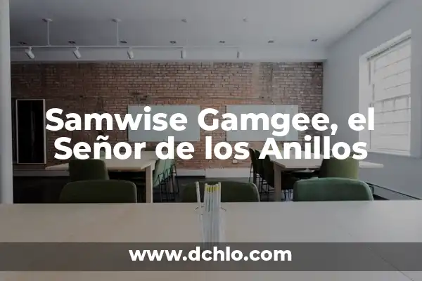 El director del Señor de los Anillos: Una visión detrás de las cámaras 8 Samwise Gamgee, el Señor de los Anillos