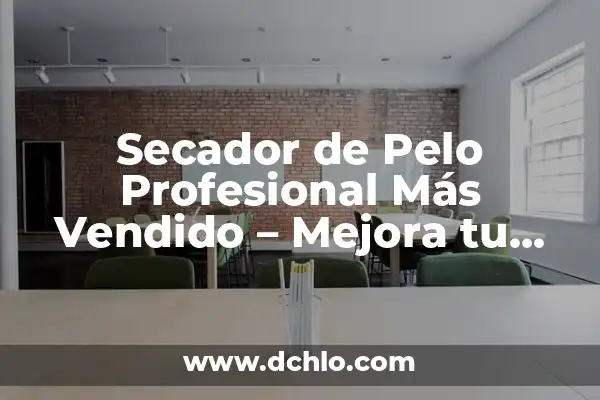 Mejora de una Máquina Significado 7 Secador de Pelo Profesional Más Vendido – Mejora tu look con el mejor