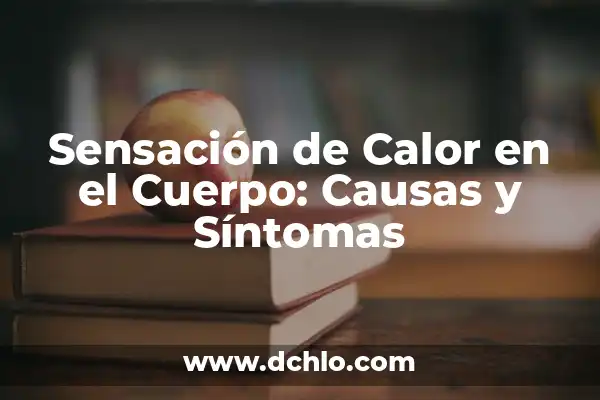 Trucos Para No Sudar Por La Espalda: Cómo Controlar La Sudoración Excesiva 4 Sensación de Calor en el Cuerpo: Causas y Síntomas