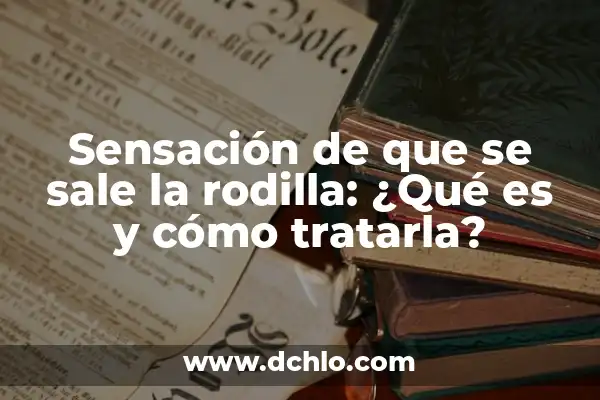 La Mancha Blanca en el Iris del Ojo: ¿Qué Es y Cómo Tratarla? 5 Sensación de que se sale la rodilla: ¿Qué es y cómo tratarla?