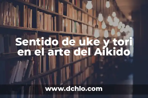 Immanuel Kant y el Sentido de la Existencia 5 Sentido de uke y tori en el arte del Aikido