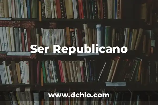 El significado de ser amable 4 Ser Republicano