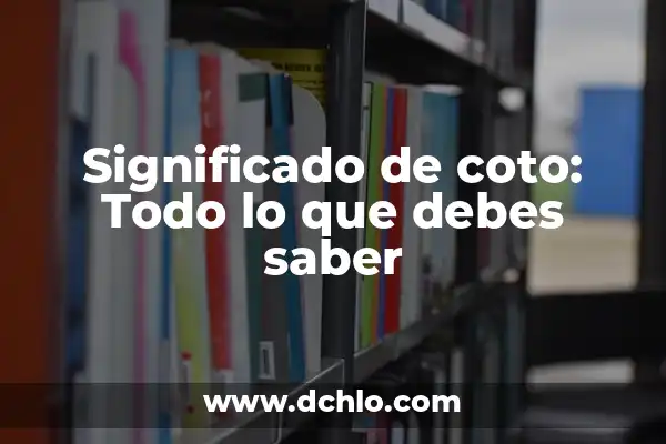Significado de Fermín: Todo lo que debes saber 4 Significado de coto: Todo lo que debes saber