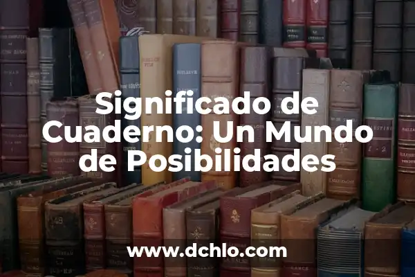 ¿Puede Ir el Girona a la Champions? Análisis de Posibilidades y Ruta al Éxito 7 Significado de Cuaderno: Un Mundo de Posibilidades