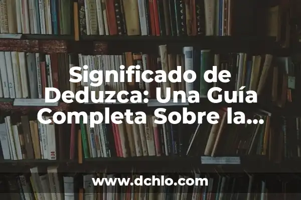 Inferencia de significados en inglés: Descubre el arte de comprender más allá de las palabras 7 Significado de Deduzca: Una Guía Completa Sobre la Inferencia