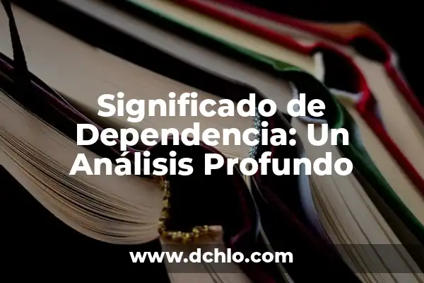Mi Escudo de Armas: Un Simbolismo Profundo 7 Significado de Dependencia: Un Análisis Profundo