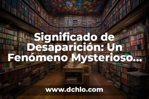 Himno del Valencia CF: Historia y Significado del Canto de los Che 8 Significado de Desaparición: Un Fenómeno Mysterioso y Complejo