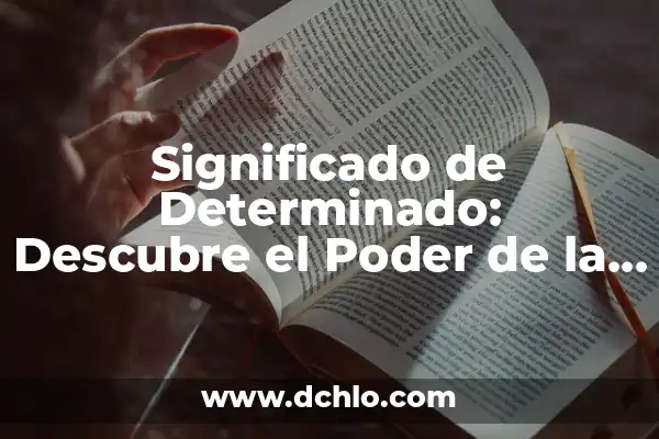 Imágenes de todo tipo con frases: Descubre el poder de la comunicación visual 6 Significado de Determinado: Descubre el Poder de la Persistencia