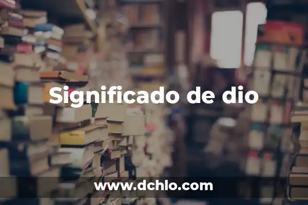 Idioma Significado de la Palabra: Un Viaje al Corazón del Lenguaje 4 Significado de dio