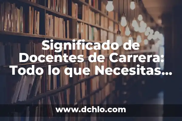 Ruth Isla de las Tentaciones Instagram: Descubre su Vida y Carrera 4 Significado de Docentes de Carrera: Todo lo que Necesitas Saber