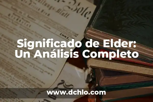 Impoluta significado de la palabra: Un análisis detallado y completo 6 Significado de Elder: Un Análisis Completo