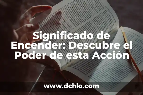 Significado de Sow: Descubre el Profundo Simbolismo Detrás de esta Acción 4 Significado de Encender: Descubre el Poder de esta Acción