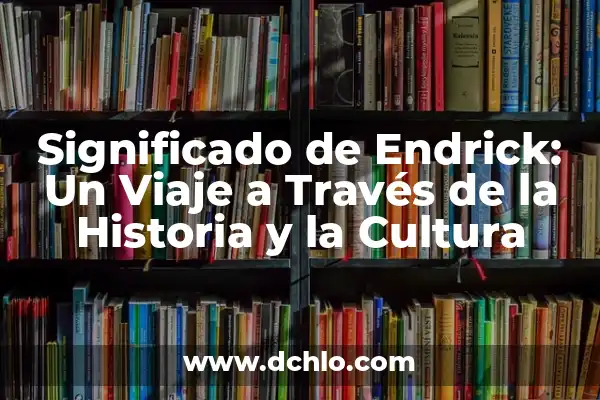 Significado de la Vestimenta de Oaxaca: Un Viaje a Través de su Historia y Cultura 5 Significado de Endrick: Un Viaje a Través de la Historia y la Cultura