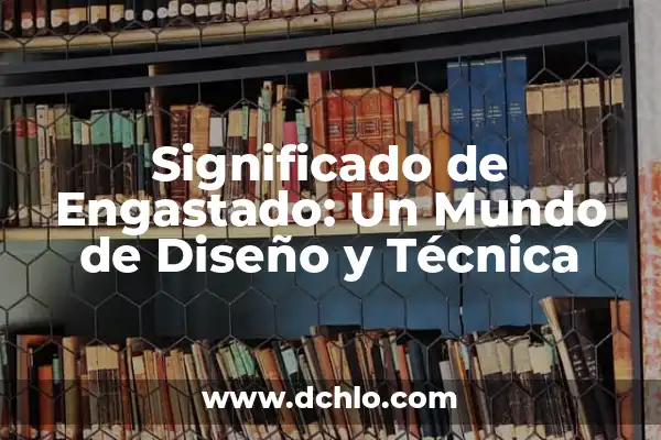 Cómo hacer una ficha técnica de plantas 3 Significado de Engastado: Un Mundo de Diseño y Técnica