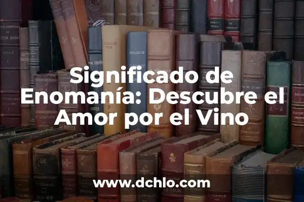 Cómo hacer caja para botella de vino 4 Significado de Enomanía: Descubre el Amor por el Vino