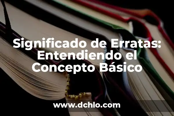 Significado de Suma: Entendiendo el Concepto Básico 8 Significado de Erratas: Entendiendo el Concepto Básico