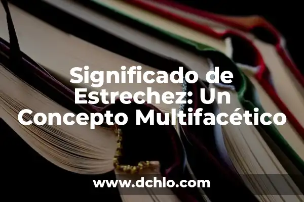 Resistencia: Un Concepto Multifacético 4 Significado de Estrechez: Un Concepto Multifacético