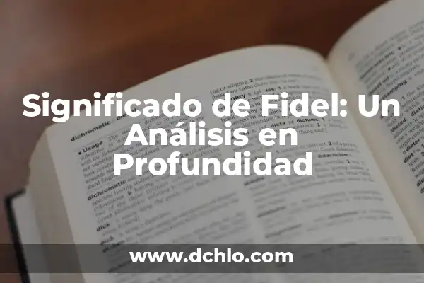 La Septuaginta: Un Análisis en Profundidad de su Significado y Concepto 7 Significado de Fidel: Un Análisis en Profundidad