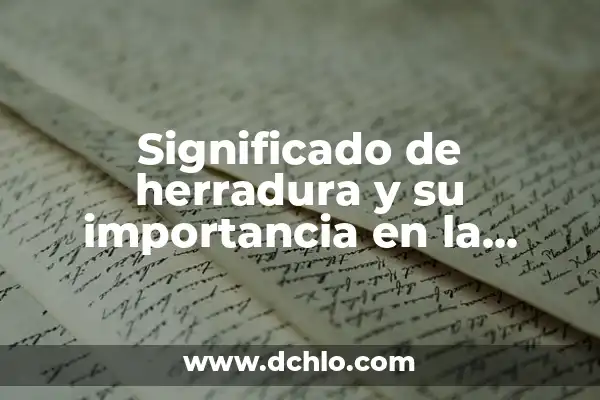 El Significado del Número 222 en el Sendero de Luz 8 Significado de herradura y su importancia en la construcción
