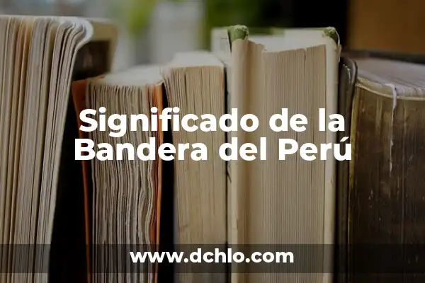 El significado detrás de la bandera de Mississippi 7 Significado de la Bandera del Perú
