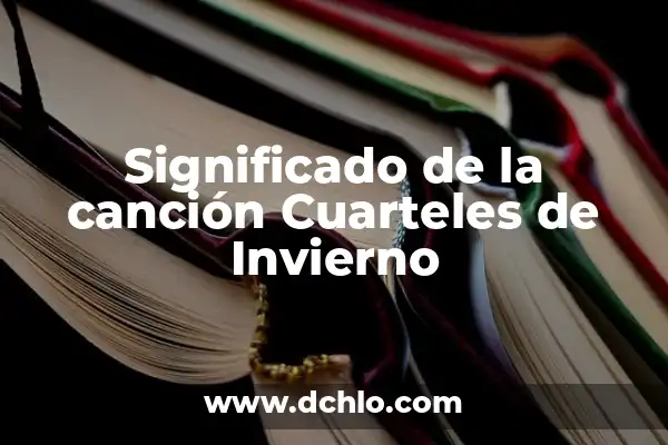 Cómo se Dice Gracias en Chino: Una Guía Completa 7 Significado de la canción Cuarteles de Invierno