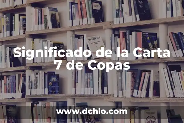 El significado de un encabezado de carta 7 Significado de la Carta 7 de Copas
